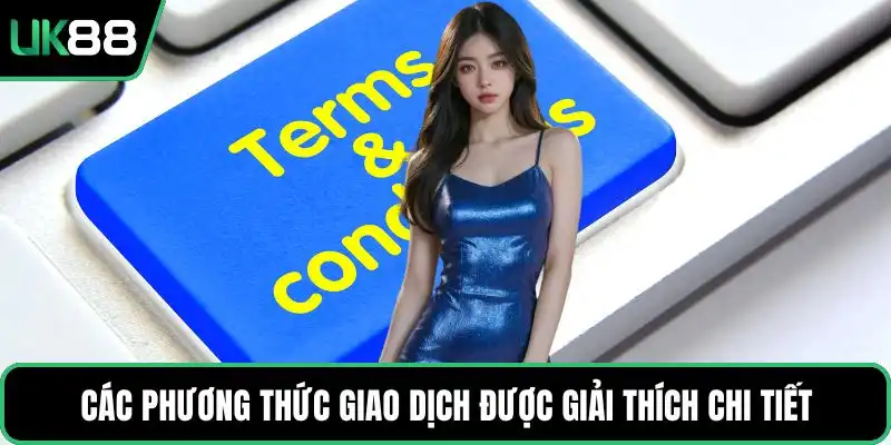 Các phương thức giao dịch được giải thích chi tiết