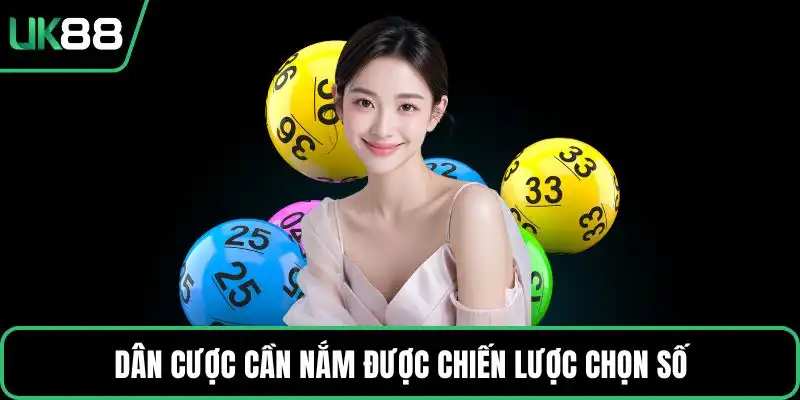 Dân cược cần nắm được chiến lược chọn số