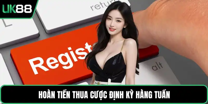 Hoàn tiền thua cược định kỳ hàng tuần