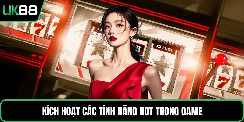 Kích hoạt các tính năng hot trong game