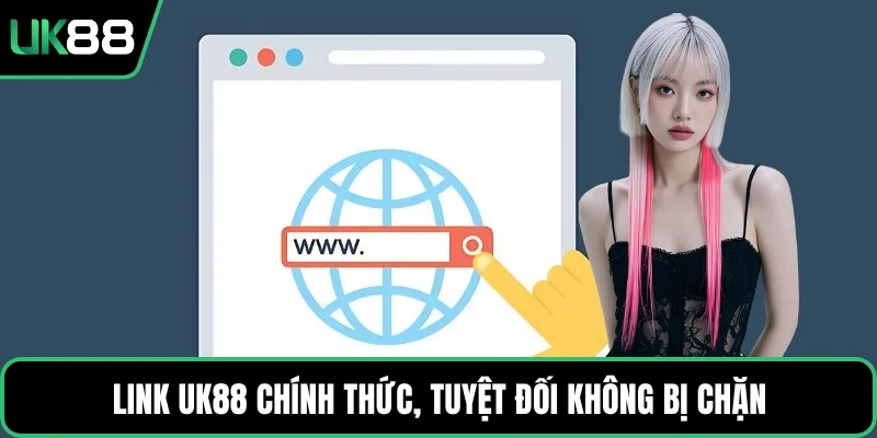 Link UK88 chính thức, tuyệt đối không bị chặn