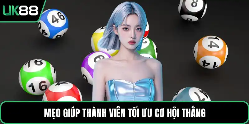 Mẹo giúp thành viên tối ưu cơ hội thắng