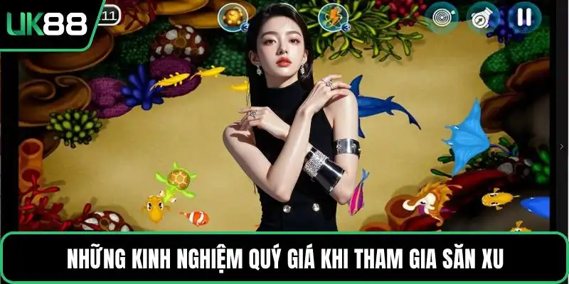 Những kinh nghiệm quý giá khi tham gia săn xu