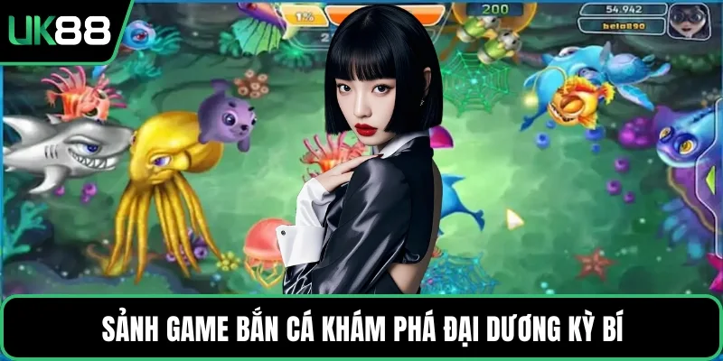 Sảnh game bắn cá khám phá đại dương kỳ bí