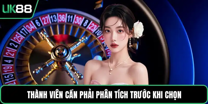 Thành viên cần phải phân tích trước khi chọn