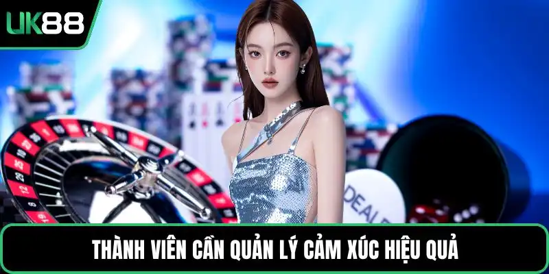 Thành viên cần quản lý cảm xúc hiệu quả